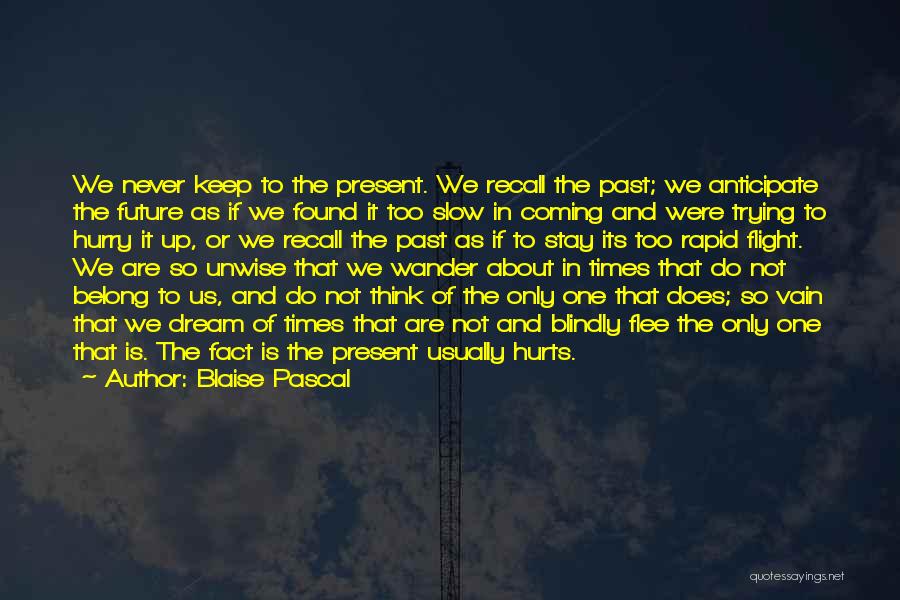 Future Present And Past Quotes By Blaise Pascal