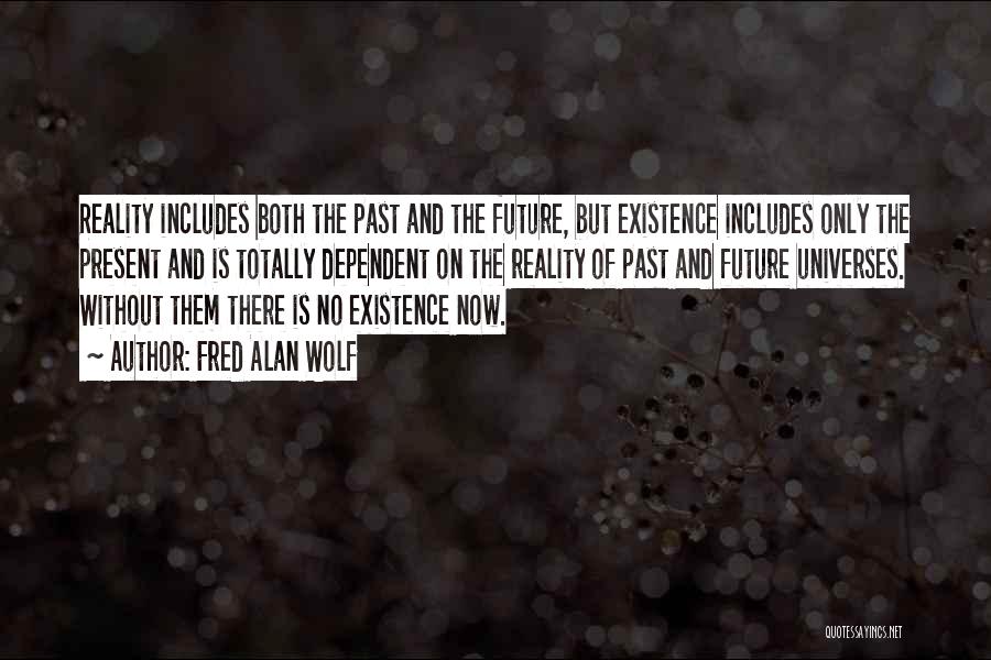 Future Present And Past Quotes By Fred Alan Wolf