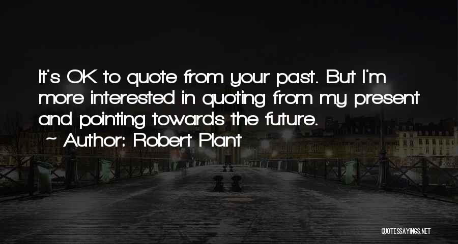 Future Present And Past Quotes By Robert Plant