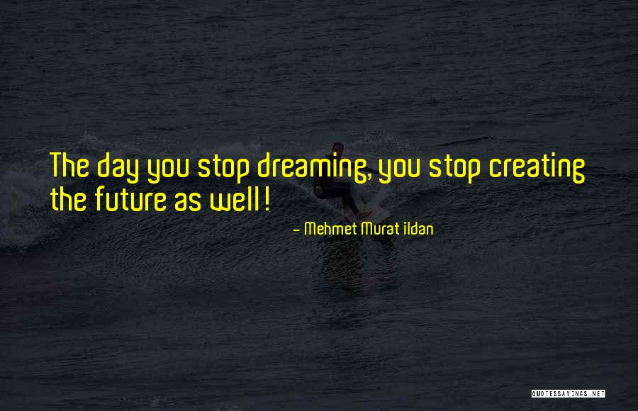 Future Quotations Quotes By Mehmet Murat Ildan