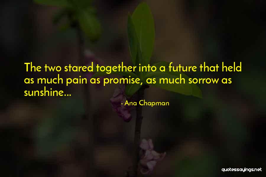 Future Quotes Quotes By Ana Chapman Future Quotes Quotes By Ana Chapman