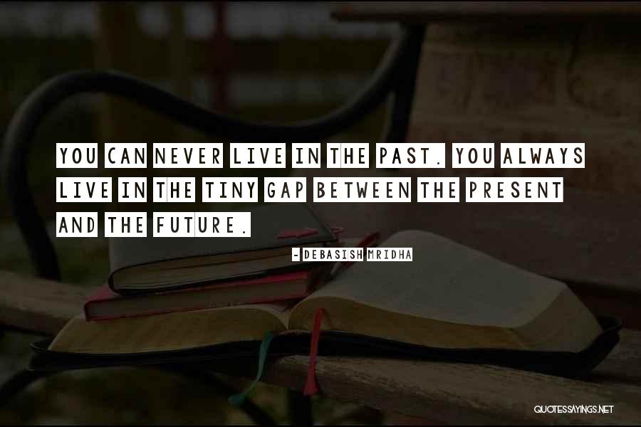 Future Quotes Quotes By Debasish Mridha Future Quotes Quotes By Debasish Mridha