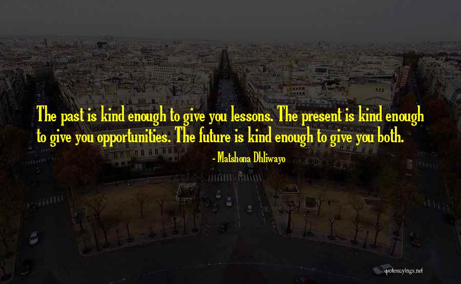 Future Quotes Quotes By Matshona Dhliwayo Future Quotes Quotes By Matshona Dhliwayo