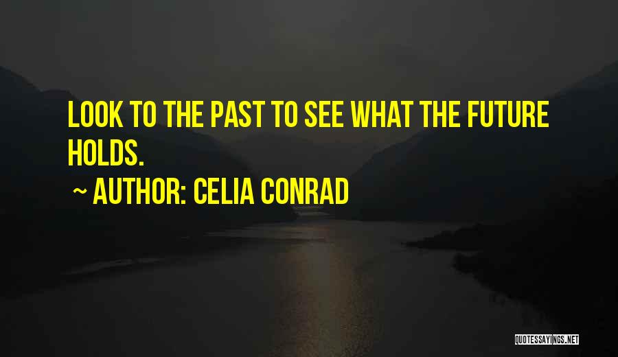 Future Relationships Quotes By Celia Conrad