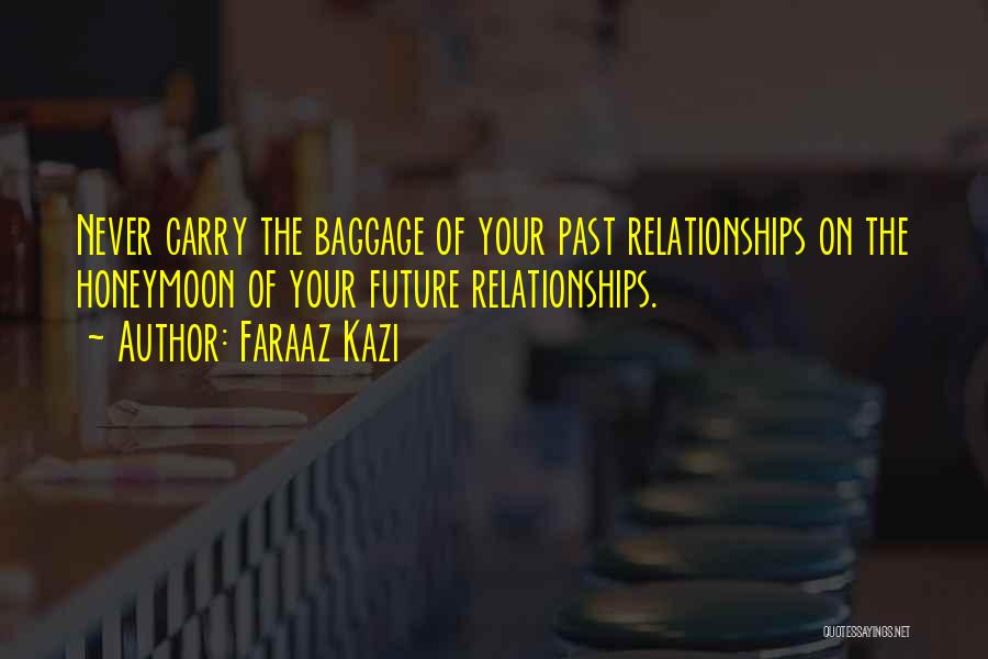 Future Relationships Quotes By Faraaz Kazi