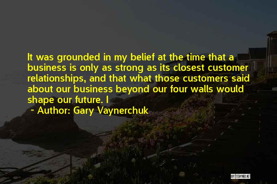 Future Relationships Quotes By Gary Vaynerchuk