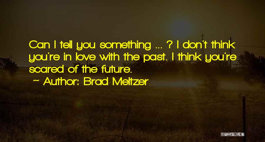 Future Scared Quotes By Brad Meltzer