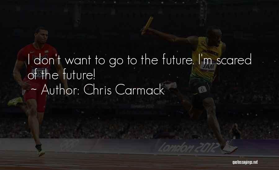 Future Scared Quotes By Chris Carmack