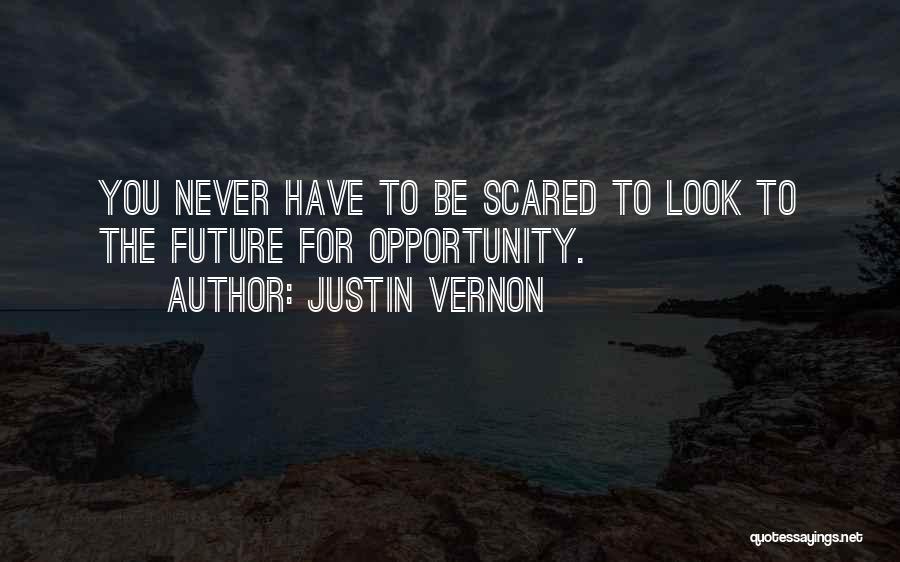 Future Scared Quotes By Justin Vernon