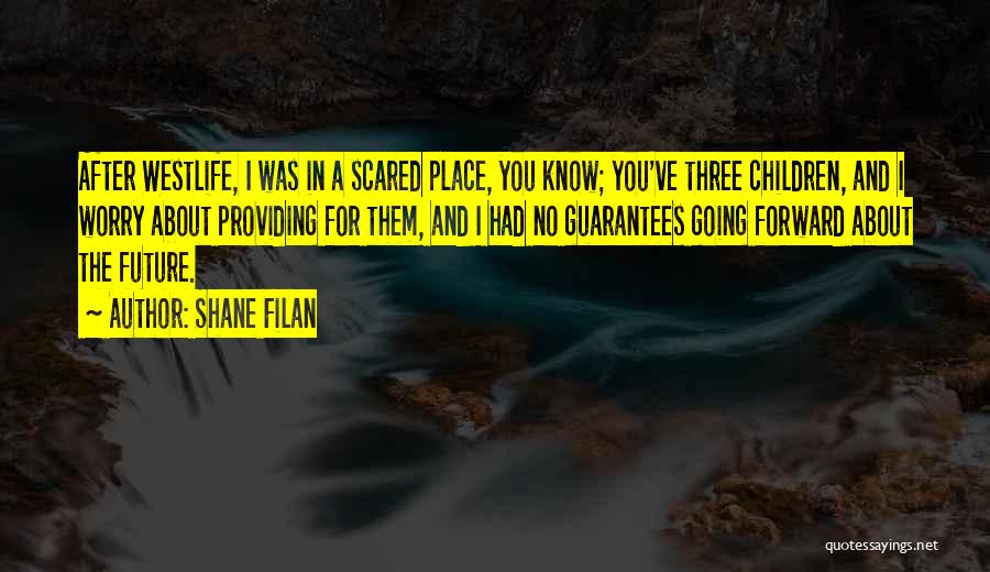 Future Scared Quotes By Shane Filan