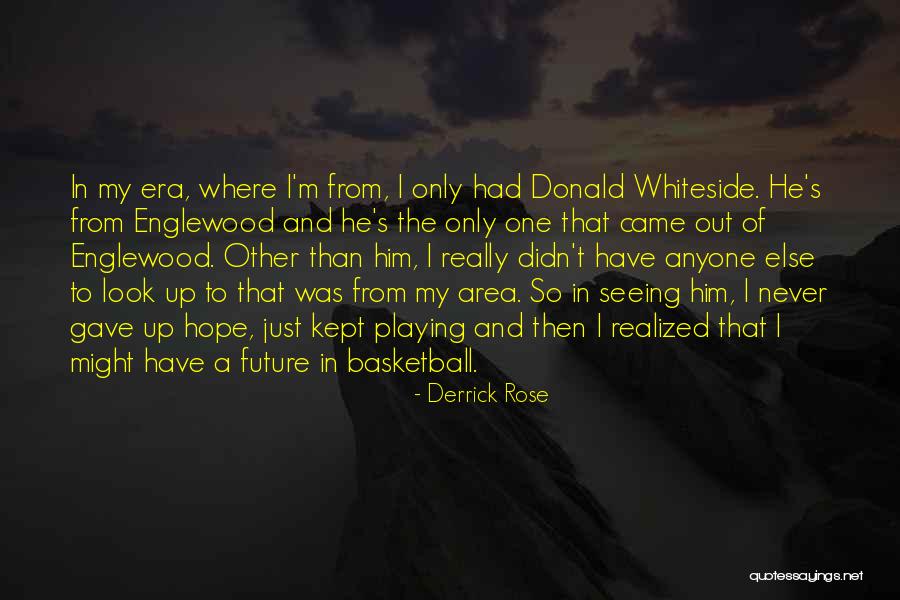 Future Seeing Quotes By Derrick Rose Future Seeing Quotes By Derrick Rose
