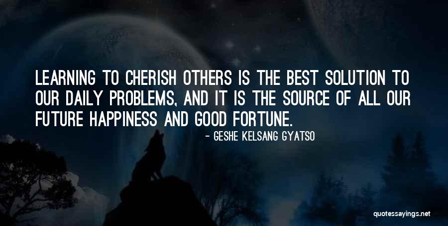 Future Source Quotes By Geshe Kelsang Gyatso Future Source Quotes By Geshe Kelsang Gyatso