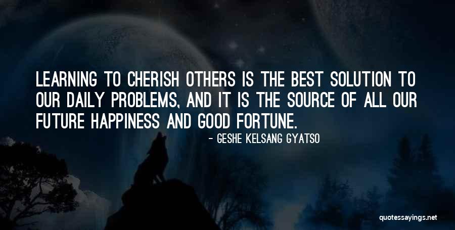 Future Source Quotes By Geshe Kelsang Gyatso