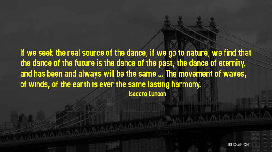 Future Source Quotes By Isadora Duncan