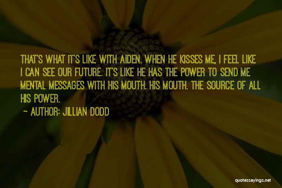Future Source Quotes By Jillian Dodd