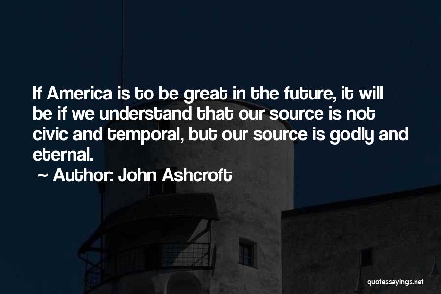 Future Source Quotes By John Ashcroft