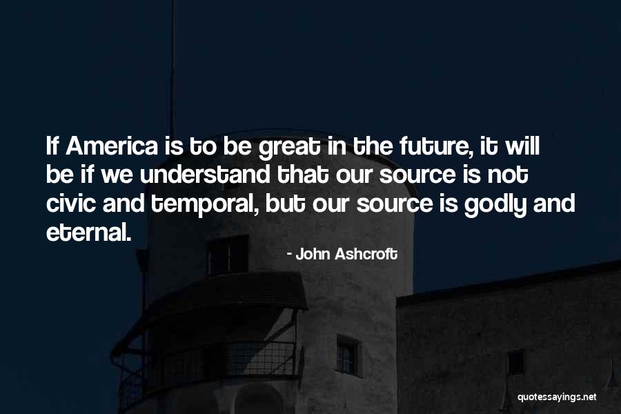 Future Source Quotes By John Ashcroft