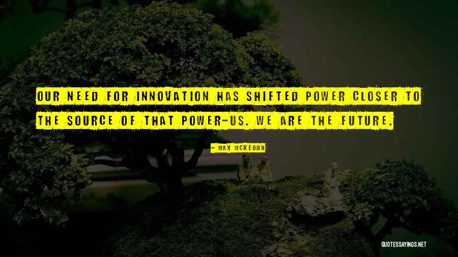 Future Source Quotes By Max McKeown Future Source Quotes By Max McKeown