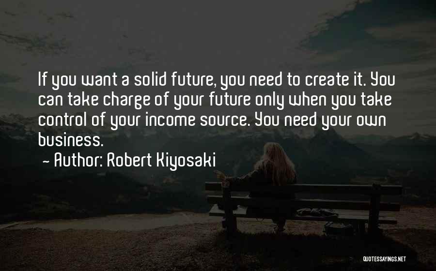 Future Source Quotes By Robert Kiyosaki