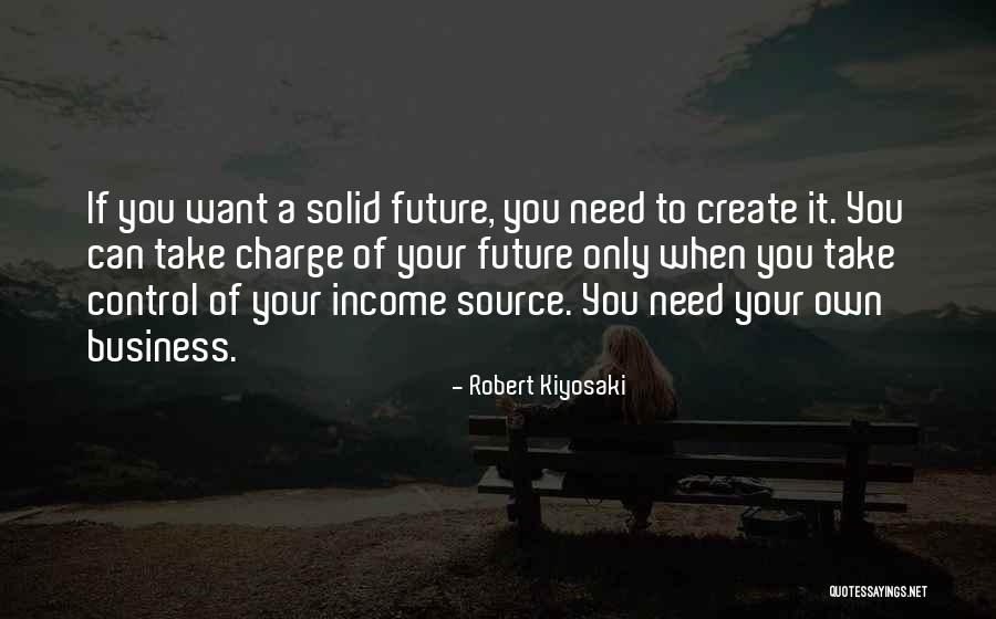 Future Source Quotes By Robert Kiyosaki