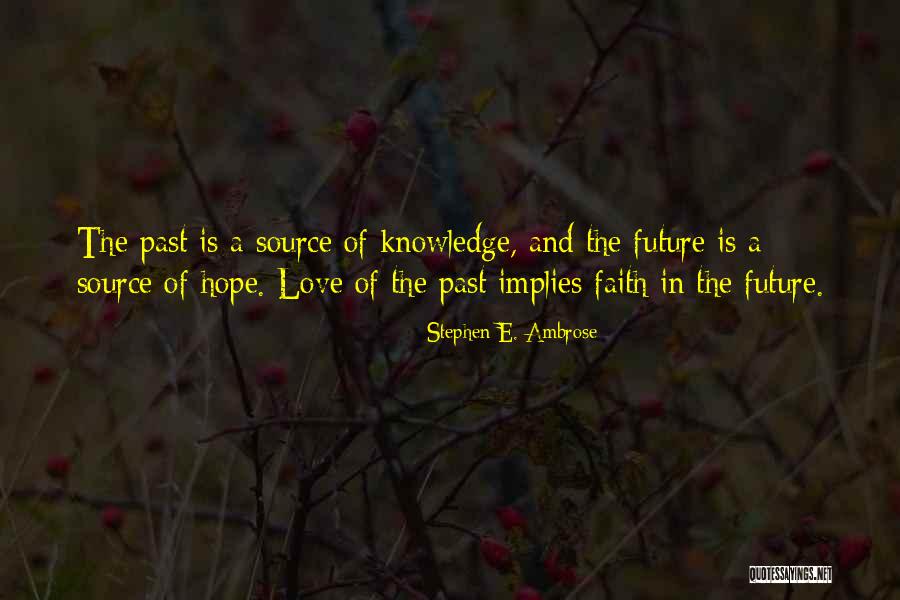 Future Source Quotes By Stephen E. Ambrose