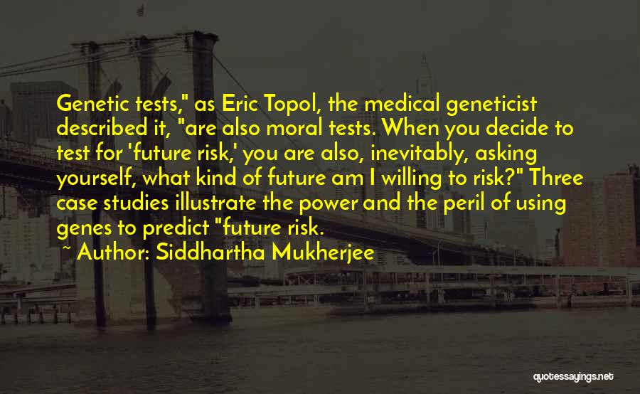 Future Studies Quotes By Siddhartha Mukherjee