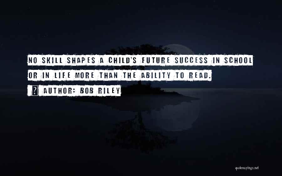 Future Success Quotes By Bob Riley