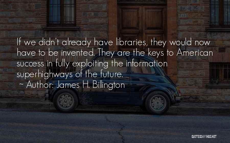 Future Success Quotes By James H. Billington