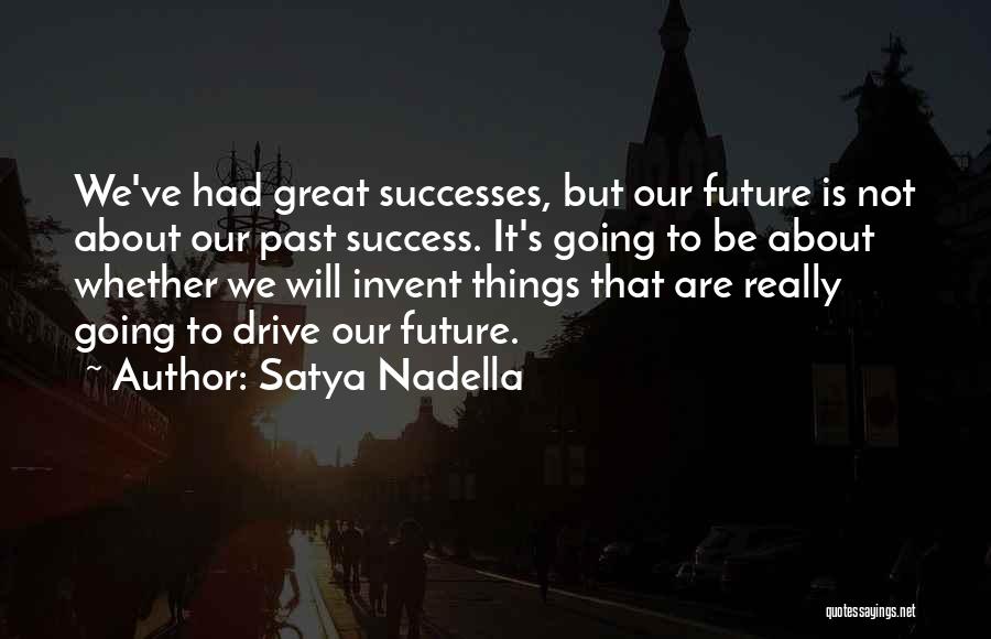 Future Success Quotes By Satya Nadella