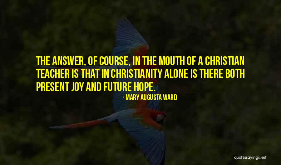 Future Teacher Quotes By Mary Augusta Ward Future Teacher Quotes By Mary Augusta Ward