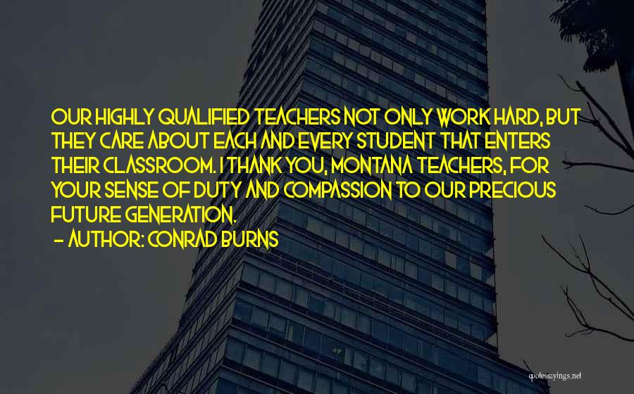 Future Teachers Quotes By Conrad Burns