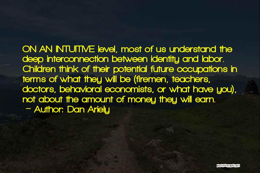 Future Teachers Quotes By Dan Ariely