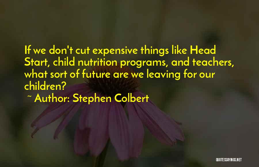 Future Teachers Quotes By Stephen Colbert