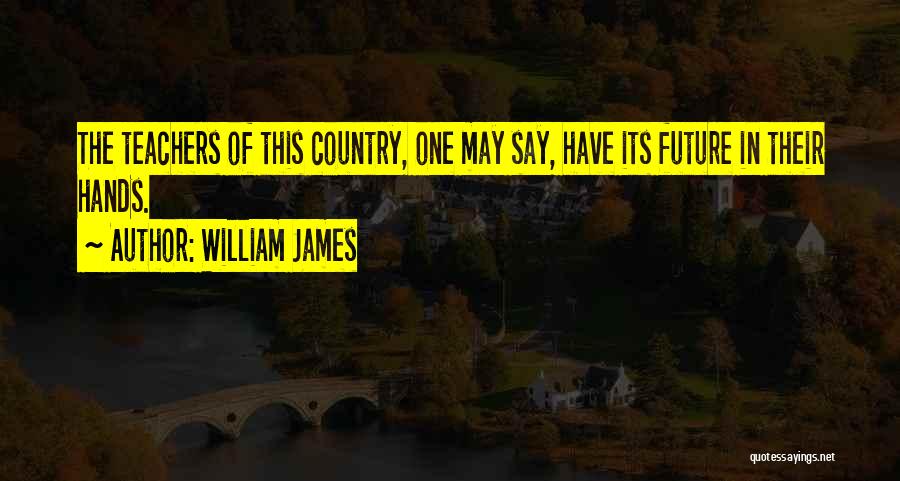 Future Teachers Quotes By William James