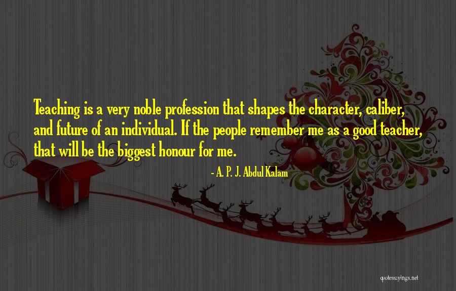 Future Teaching Quotes By A. P. J. Abdul Kalam Future Teaching Quotes By A. P. J. Abdul Kalam