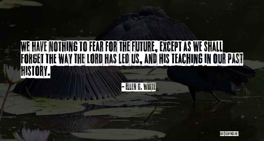 Future Teaching Quotes By Ellen G. White Future Teaching Quotes By Ellen G. White