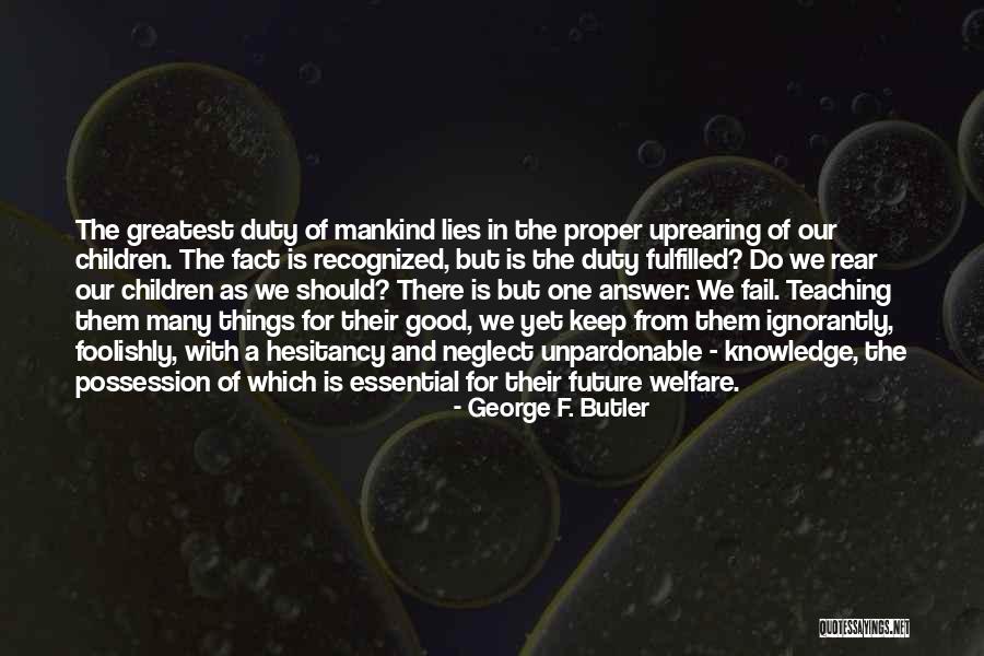 Future Teaching Quotes By George F. Butler Future Teaching Quotes By George F. Butler