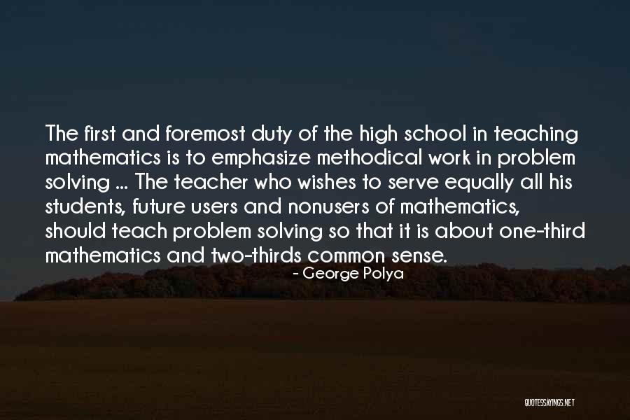 Future Teaching Quotes By George Polya Future Teaching Quotes By George Polya