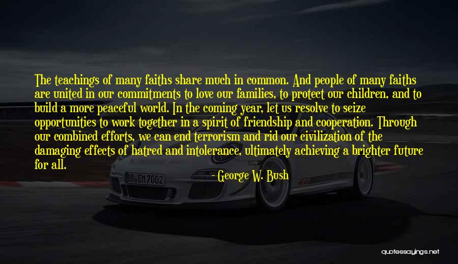 Future Teaching Quotes By George W. Bush Future Teaching Quotes By George W. Bush