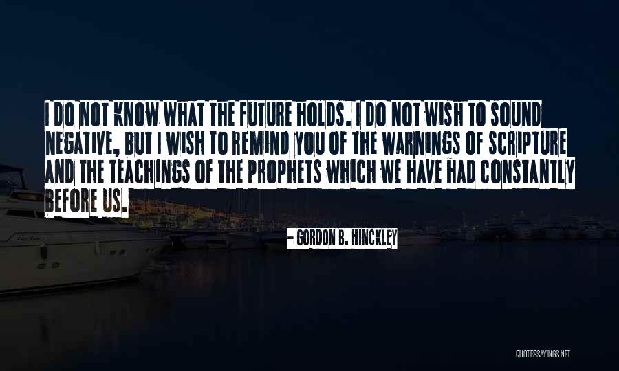 Future Teaching Quotes By Gordon B. Hinckley Future Teaching Quotes By Gordon B. Hinckley