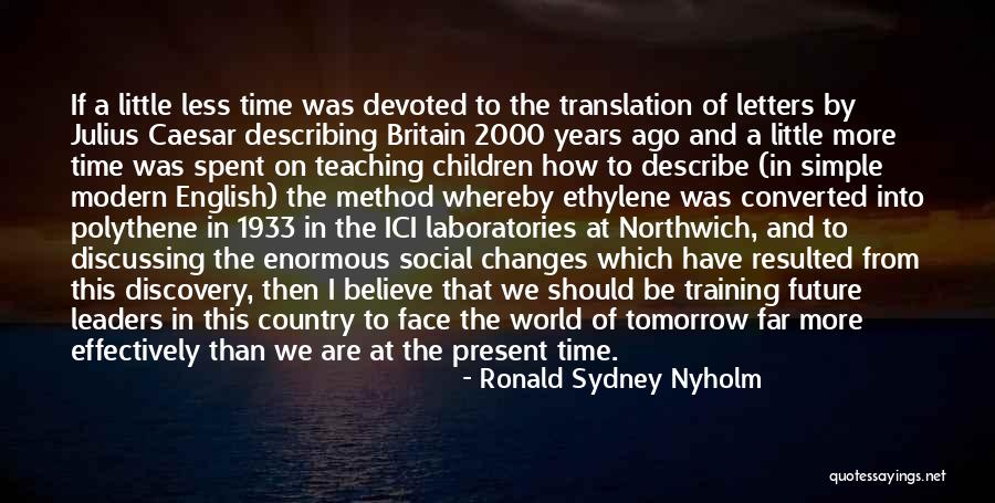 Future Teaching Quotes By Ronald Sydney Nyholm