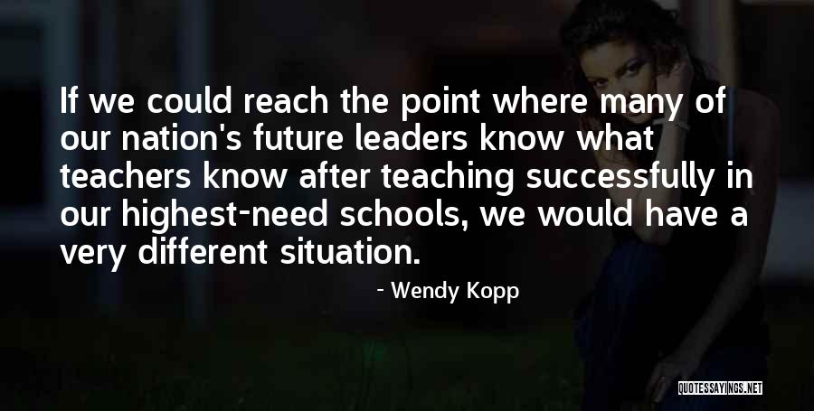 Future Teaching Quotes By Wendy Kopp Future Teaching Quotes By Wendy Kopp
