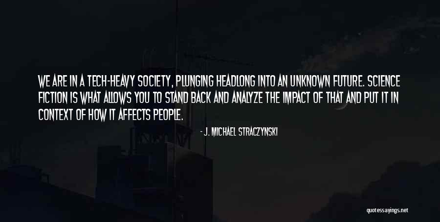 Future Tech Quotes By J. Michael Straczynski Future Tech Quotes By J. Michael Straczynski