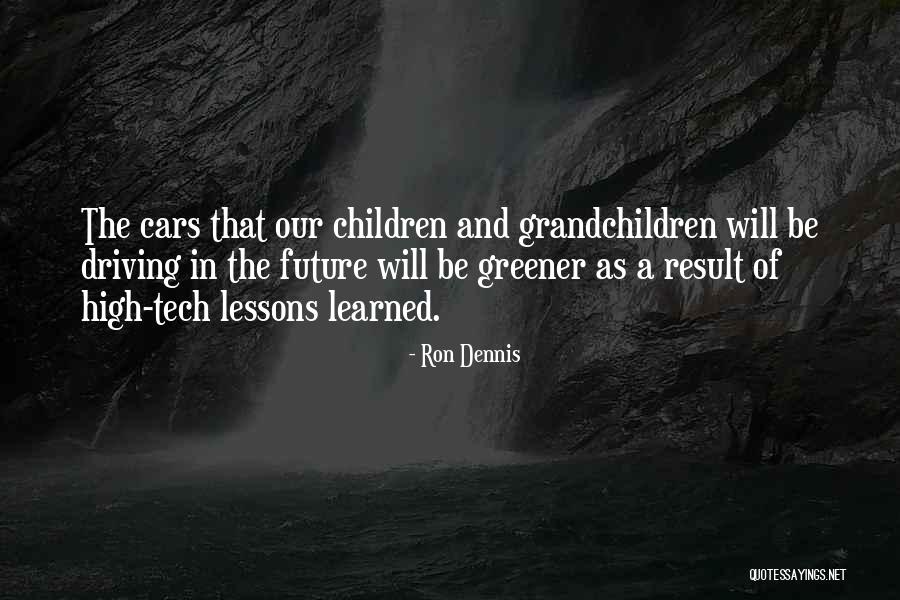 Future Tech Quotes By Ron Dennis Future Tech Quotes By Ron Dennis