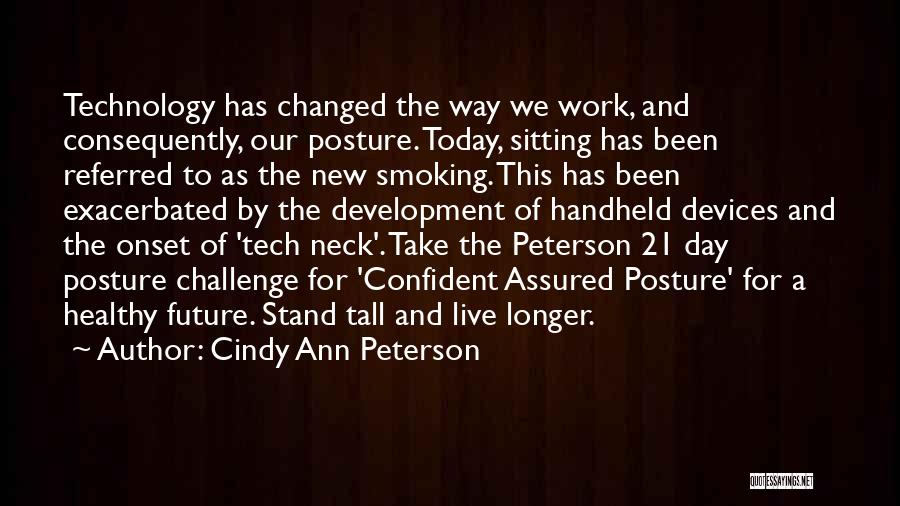 Future Technology Quotes By Cindy Ann Peterson