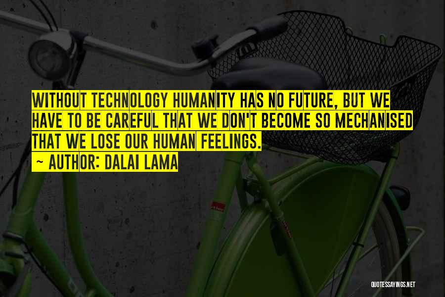 Future Technology Quotes By Dalai Lama