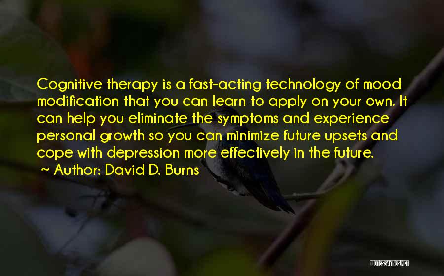 Future Technology Quotes By David D. Burns