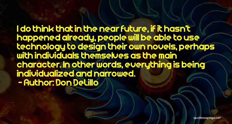 Future Technology Quotes By Don DeLillo
