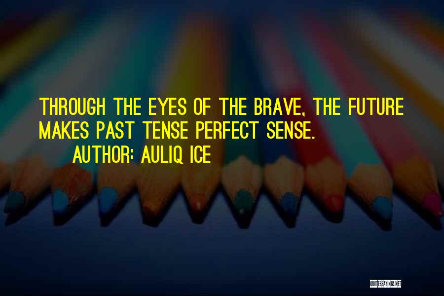 Future Tense Quotes By Auliq Ice