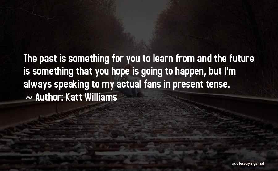 Future Tense Quotes By Katt Williams
